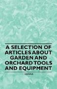 A Selection of Articles about Garden and Orchard Tools and Equipment