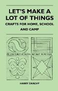 Let's Make a Lot of Things - Crafts for Home, School and Camp