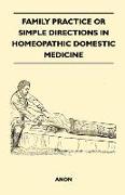 Family Practice or Simple Directions in Homeopathic Domestic Medicine
