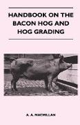 Handbook on the Bacon Hog and Hog Grading