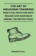 The Art of Mountain Tramping - Practical Hints for Both Walker and Scrambler Among the British Peaks