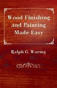 Wood Finishing and Painting Made Easy