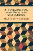 A Photographic Guide to the History of the Quilt in America