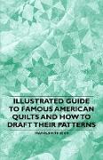 Illustrated Guide to Famous American Quilts and How to Draft Their Patterns