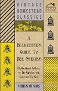 A Beekeeper's Guide to Bee Species - A Collection of Articles on the Varieties and Genera of the Bee