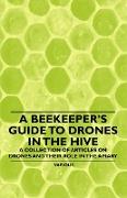 A Beekeeper's Guide to Drones in the Hive - A Collection of Articles on Drones and Their Role in the Apiary