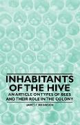 Inhabitants of the Hive - An Article on Types of Bees and Their Role in the Colony
