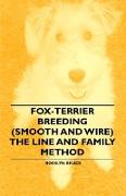 Fox-Terrier Breeding (Smooth and Wire) the Line and Family Method