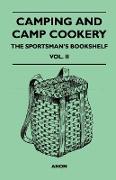 Camping and Camp Cookery - The Sportsman's Bookshelf, Vol. II