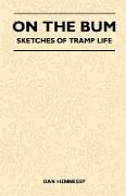 On the Bum - Sketches of Tramp Life