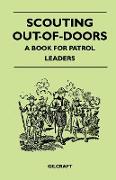 Scouting Out-Of-Doors - A Book for Patrol Leaders