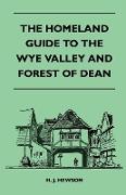 The Homeland Guide to the Wye Valley and Forest of Dean