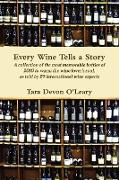 Every Wine Tells a Story a Collection of the Most Memorable Bottles of 2010 to Warm the Wine Lover's Soul, as Told by 29 International Wine Experts