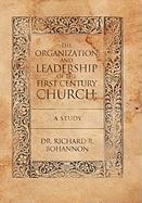 The Organization and Leadership of the First Century Church