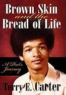 Brown Skin and the Bread of Life: A Poet's Journey