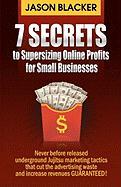 7 Secrets to Supersizing Online Profits for Small Businesses