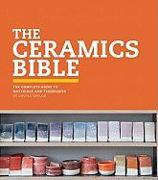 The Ceramics Bible: The Complete Guide to Materials and Techniques (Ceramics Book, Ceramics Tools Book, Ceramics Kit Book)