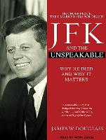 JFK and the Unspeakable: Why He Died and Why It Matters