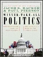 Winner-Take-All Politics: How Washington Made the Rich Richer--And Turned Its Back on the Middle Class