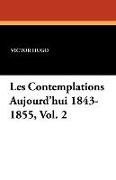 Les Contemplations Aujourd'hui 1843-1855, Vol. 2