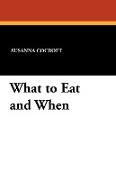 What to Eat and When