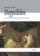 Doppelleben - Schriftsteller zwischen Beruf und Berufung