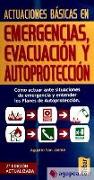Actuaciones básicas en emergencias, evacuación y autoprotección : cómo actuar ante las situaciones de emergencia y entender los planes de autoprotección