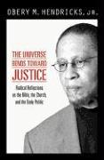 The Universe Bends Toward Justice: Radical Reflections on the Bible, the Church, and the Body Politic