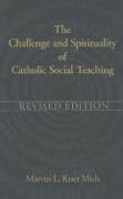 The Challenge & Spirituality of Catholic Social Teaching