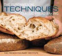 The Fundamental Techniques of Classic Bread Baking