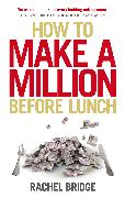 How to Make a Million Before Lunch