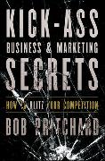 Kick Ass Business and Marketing Secrets