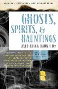 Ghosts, Spirits, & Hauntings: Am I Being Haunted?