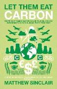 Let Them Eat Carbon: The Price of Failing Climate Change Policies, and How Governments and Big Business Profit from Them