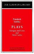 Plays: Friedrich Schiller: Intrigue and Love and Don Carlos