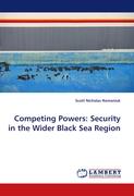 Competing Powers: Security in the Wider Black Sea Region