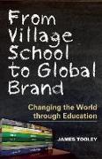 From Village School to Global Brand: Changing the World Through Education