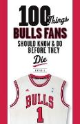 100 Things Bulls Fans Should Know & Do Before They Die