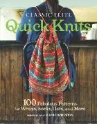 Classic Elite Quick Knits: 100 Fabulous Patterns for Wraps, Socks, Hats, and More