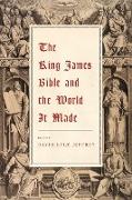 The King James Bible and the World It Made