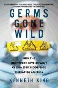 Germs Gone Wild: How the Unchecked Development of Domestic Biodefense Threatens America