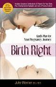 Birth Right: God's Plan for Your Pregnancy Journey