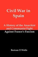 Civil War in Spain: A History of the Anarchist and Communist Fight Against Franco's Fascism
