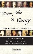 Virtue, Valor, & Vanity: The Inside Story of the Founding Fathers and the Price of a More Perfect Union