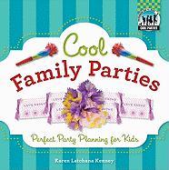 Cool Family Parties: Perfect Party Planning for Kids