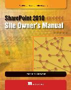Sharepoint 2010 Site Owner's Manual: Flexible Collaboration Without Programming