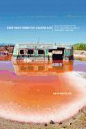 Greetings from the Salton Sea: Folly and Intervention in the Southern California Landscape, 1905-2005