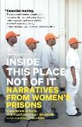 Inside This Place, Not of It: Narratives from Women's Prisons