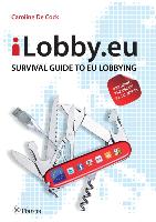 Ilobby.Eu: Survival Guide to Eu Lobbying, Including the Use of Social Media