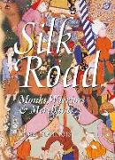 Silk Road: Monks, Warriors & Merchants on the Silk Road